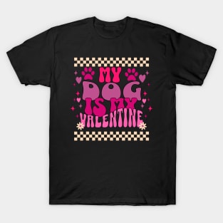 My Dog Is My Valentine Valentines Day Cute Groovy T-Shirt